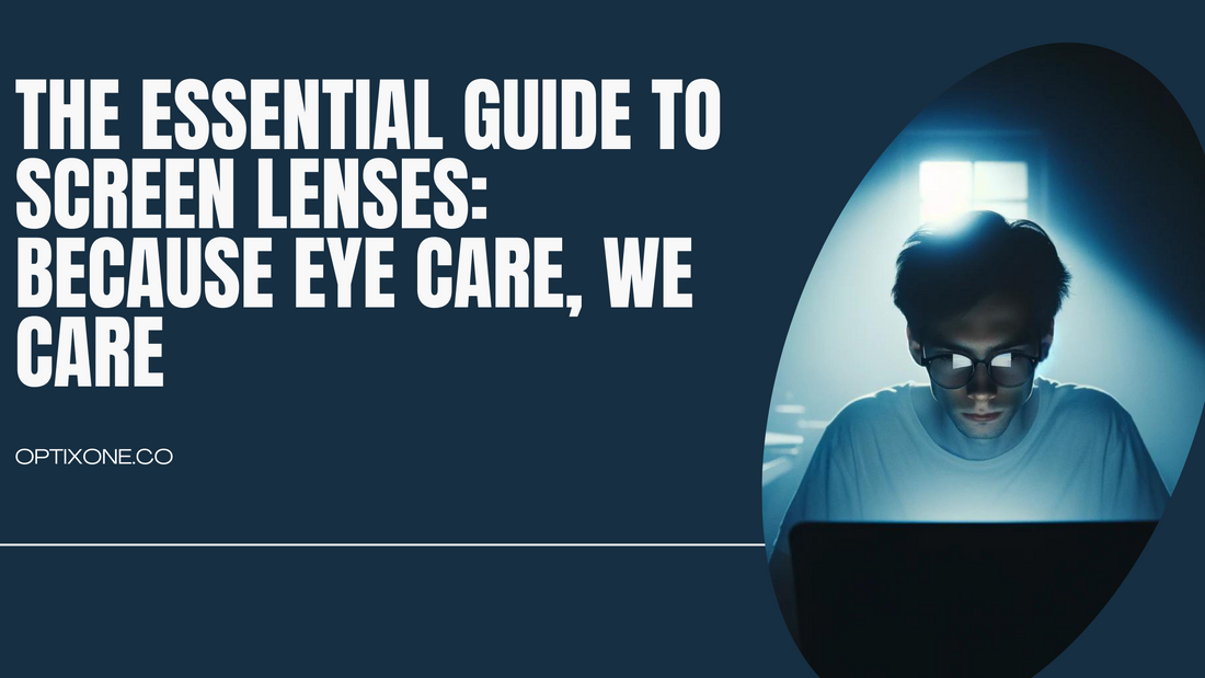 The Essential Guide to Screen Glasses: Why Your Eyes Deserve the Best Protection